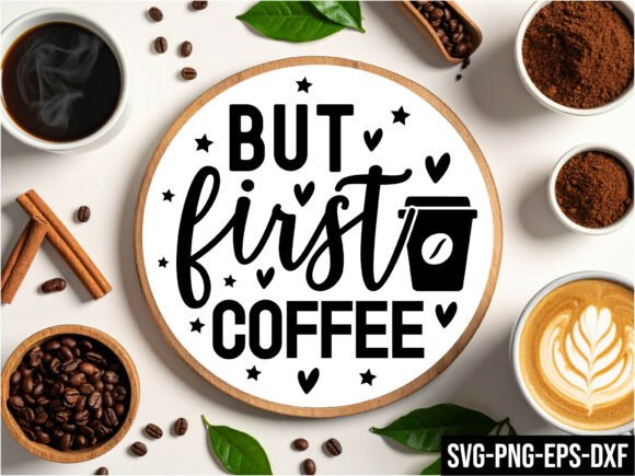 But First Coffee Round Sign Svg