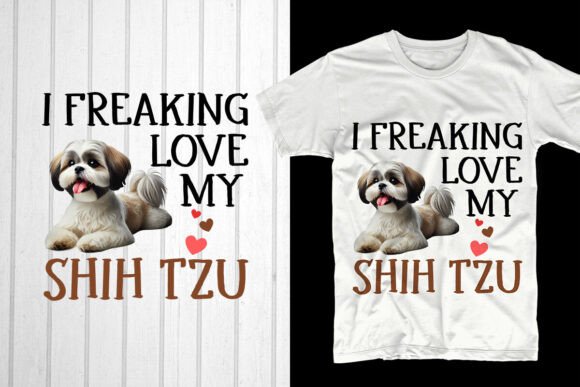 I Freaking Love My Shih Tzu
