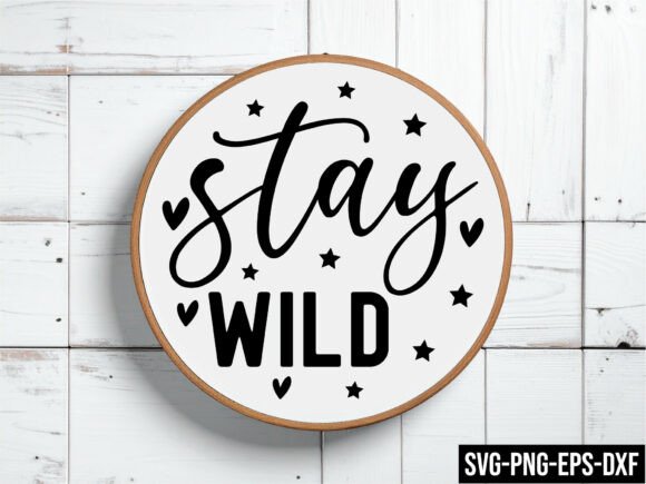 Stay Wild Round Sign Svg for Creative Projects
